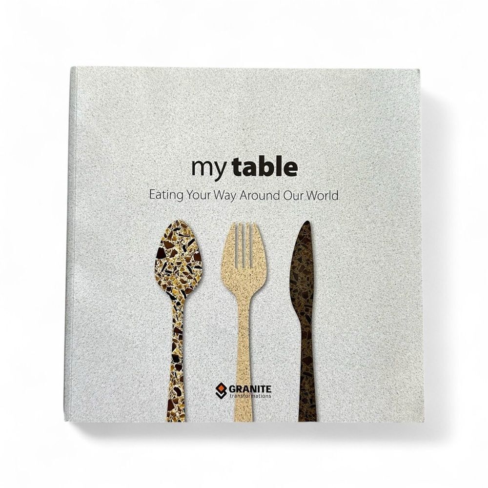 My Table Eating Your Way Around Our World Cookbook